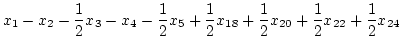 $\displaystyle x_1 - x_2 - \frac{1}{2} x_3 - x_4 - \frac{1}{2} x_5
+ \frac{1}{2} x_{18} + \frac{1}{2} x_{20}
+ \frac{1}{2} x_{22} + \frac{1}{2} x_{24}$