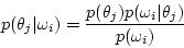 \begin{displaymath}
p(\theta_j\vert\omega_i) = \frac{p(\theta_j)p(\omega_i\vert\theta_j)}{p(\omega_i)}
\end{displaymath}