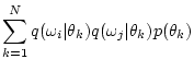 $\displaystyle \sum_{k=1}^N q(\omega_i\vert\theta_k)q(\omega_j\vert\theta_k)p(\theta_k)$