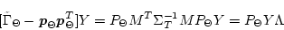 \begin{displaymath}[\tilde{\Gamma}_{\Theta} - \mbox{\boldmath$p$}_{\Theta} \mbox...
...Theta} M^T \Sigma_T^{-1} M P_{\Theta} Y = P_{\Theta} Y \Lambda
\end{displaymath}