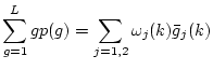 $\displaystyle \sum_{g=1}^L g p(g) = \sum_{j=1,2} \omega_j(k)\bar{g}_j(k)$