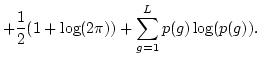 $\displaystyle + \frac{1}{2}(1+\log(2\pi)) +
\sum_{g=1}^L p(g)\log(p(g)).$