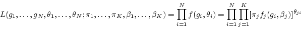 \begin{displaymath}
L(g_1,\ldots,g_N,\theta_1,\ldots,\theta_N;\pi_1,\ldots,\pi_...
...d_{i=1}^N \prod_{j=1}^K [\pi_j f_j(g_i,\beta_j)]^{\theta_{ji}}
\end{displaymath}