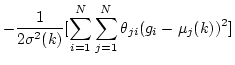 $\displaystyle -\frac{1}{2\sigma^2(k)}
[\sum_{i=1}^N \sum_{j=1}^N \theta_{ji} (g_i-\mu_j(k))^2]$