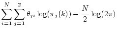 $\displaystyle \sum_{i=1}^N \sum_{j=1}^2 \theta_{ji} \log(\pi_j(k))
-\frac{N}{2}\log(2\pi)$