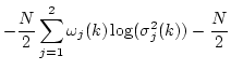 $\displaystyle -\frac{N}{2} \sum_{j=1}^2 \omega_j(k)\log(\sigma_j^2(k))
-\frac{N}{2}$