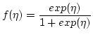$\displaystyle f(\eta) = \frac{exp(\eta)}{1 + exp(\eta)}$