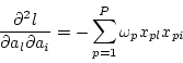 \begin{displaymath}
\frac{\partial^2 l}{\partial a_l \partial a_i} =
- \sum_{p=1}^P \omega_p x_{pl} x_{pi}
\end{displaymath}