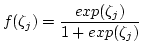 $\displaystyle f(\zeta_{j}) = \frac{exp(\zeta_{j})}{1 + exp(\zeta_{j})}$