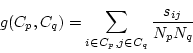 \begin{displaymath}
g(C_p,C_q) = \sum_{i \in C_p, j \in C_q} \frac{s_{ij}}{N_p N_q}
\end{displaymath}