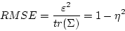 \begin{displaymath}
RMSE = \frac{\varepsilon^2}{tr(\Sigma)} = 1 - \eta^2
\end{displaymath}