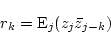 \begin{displaymath}
r_{k}=\mbox{E}_{j}(z_{j}\bar{z}_{j-k})
\end{displaymath}