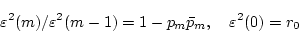 \begin{displaymath}
\varepsilon^2(m)/\varepsilon^2(m-1)=1-p_m\bar{p}_m, \ \ \
\varepsilon^2(0)=r_0
\end{displaymath}