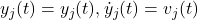 y_j(t) = y_j(t), \dot{y}_j(t) = v_j(t)