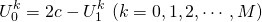 \[U_0^k=2c-U_1^k~ (k=0, 1, 2, \cdots ,M)\]