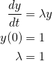 \begin{align*}\frac{dy}{dt} &= \lambda y \\y(0) &= 1\\\lambda &= 1\end{align*}