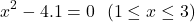 \[x^2-4.1=0~~(1\le x\le 3)\]