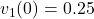 v_1(0)=0.25