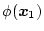 $\phi(\mbox{\boldmath$x$}_1)$