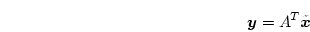 \begin{displaymath}
\mbox{\boldmath$y$} = A^T \tilde{\mbox{\boldmath$x$}}
\end{displaymath}